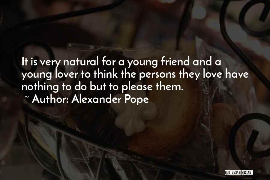 Young Friends Quotes By Alexander Pope