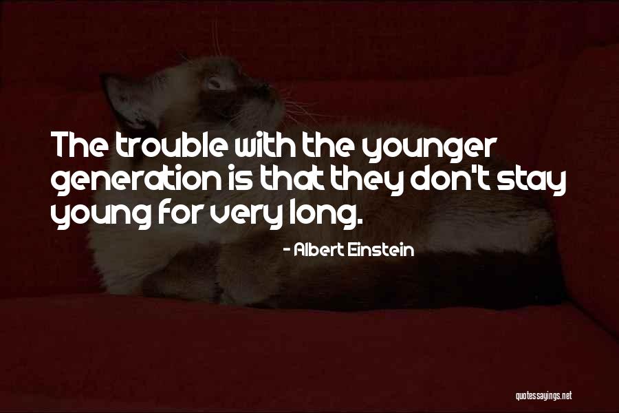 Young Generations Quotes By Albert Einstein Young Generations Quotes By Albert Einstein