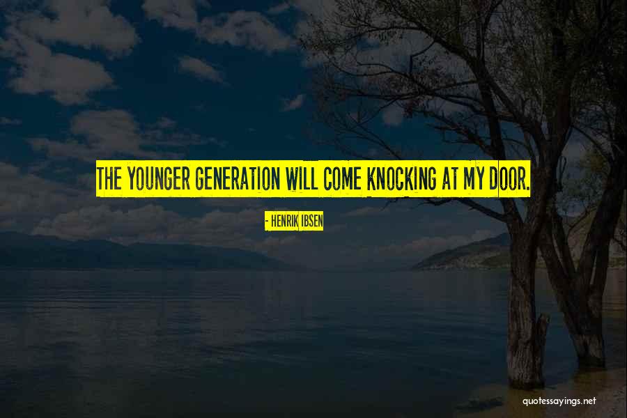 Young Generations Quotes By Henrik Ibsen