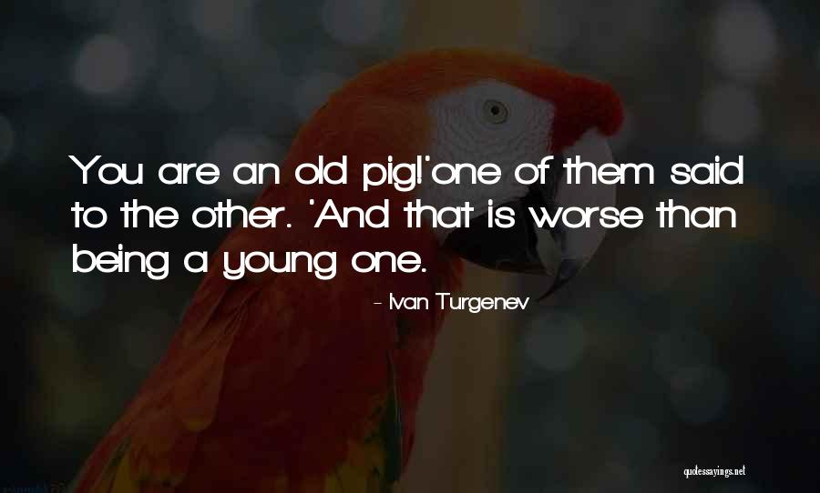 Young Generations Quotes By Ivan Turgenev Young Generations Quotes By Ivan Turgenev