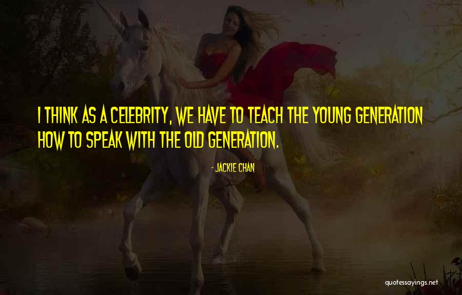 Young Generations Quotes By Jackie Chan Young Generations Quotes By Jackie Chan