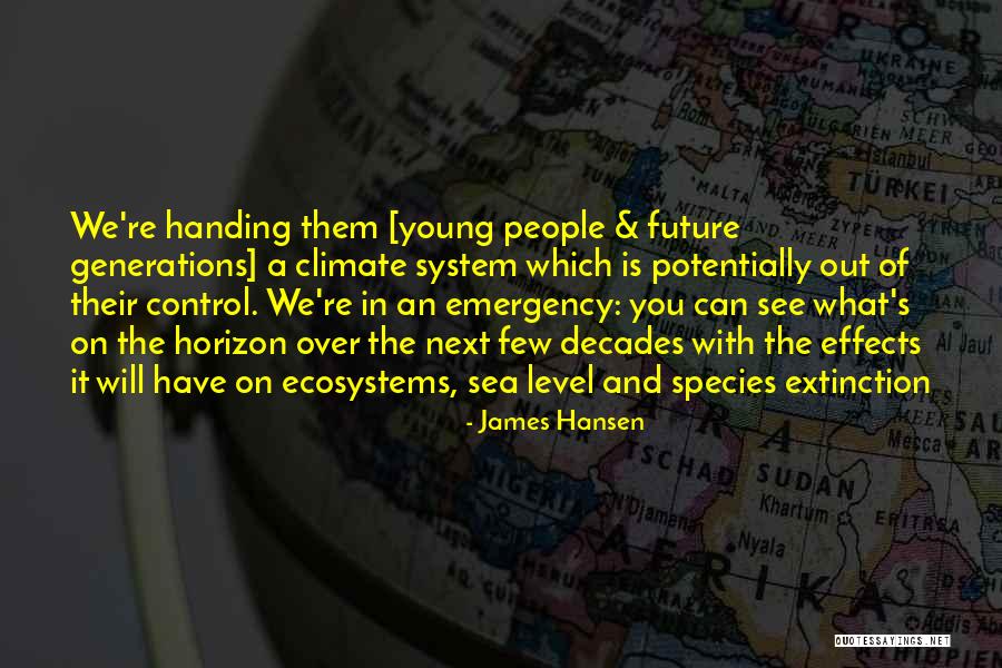 Young Generations Quotes By James Hansen Young Generations Quotes By James Hansen