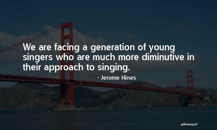 Young Generations Quotes By Jerome Hines Young Generations Quotes By Jerome Hines