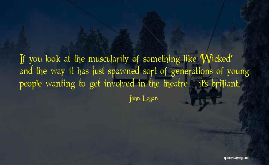 Young Generations Quotes By John Logan Young Generations Quotes By John Logan