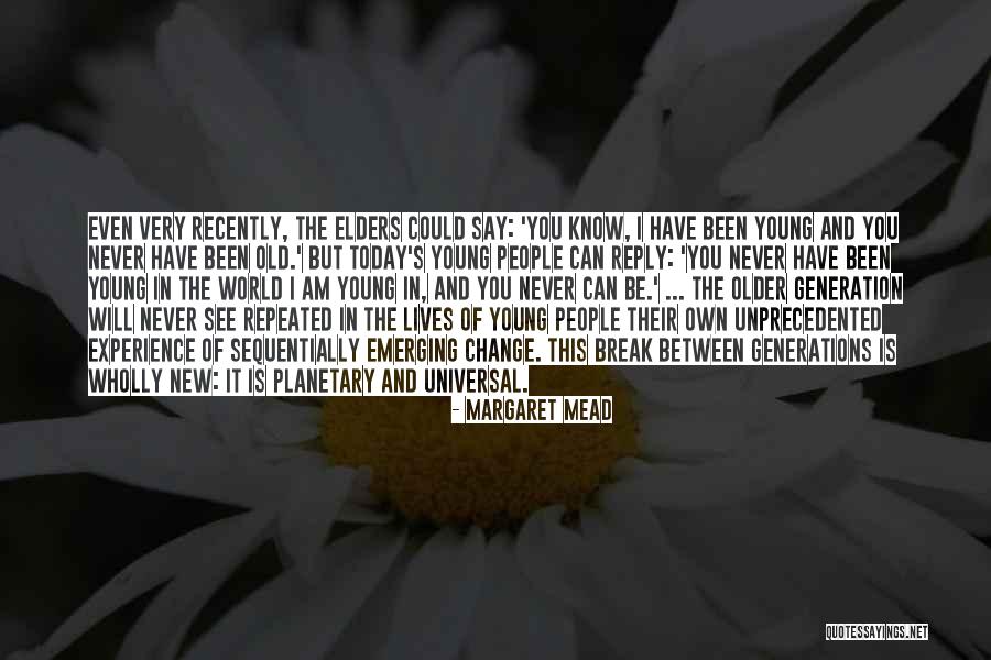 Young Generations Quotes By Margaret Mead Young Generations Quotes By Margaret Mead