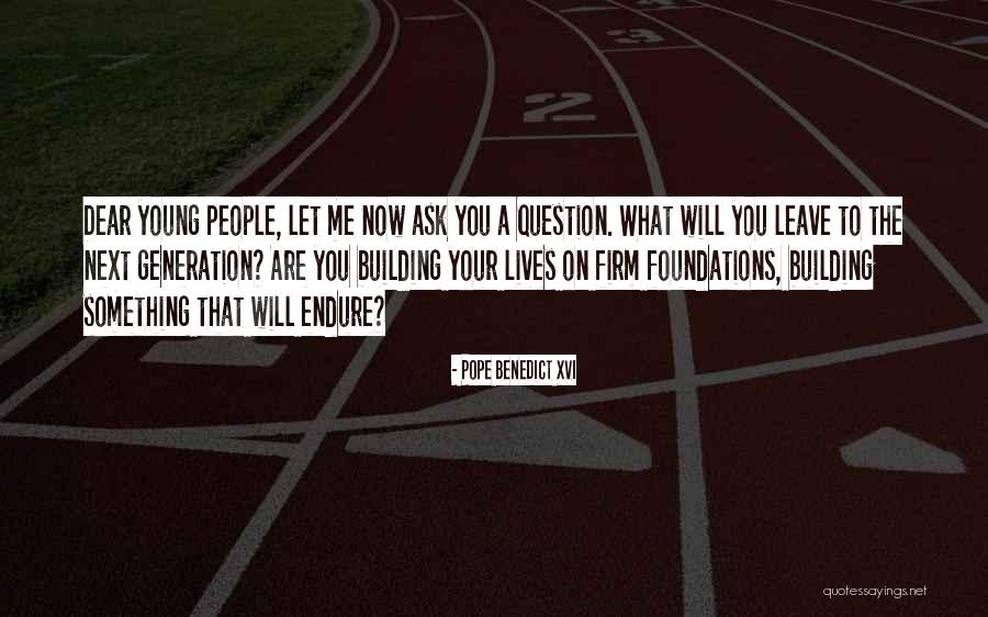 Young Generations Quotes By Pope Benedict XVI Young Generations Quotes By Pope Benedict XVI