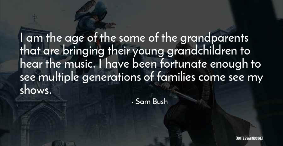 Young Generations Quotes By Sam Bush Young Generations Quotes By Sam Bush