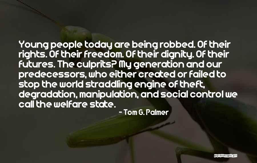 Young Generations Quotes By Tom G. Palmer Young Generations Quotes By Tom G. Palmer