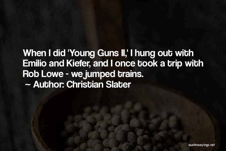 Young Guns Quotes By Christian Slater