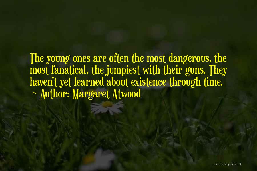 Young Guns Quotes By Margaret Atwood
