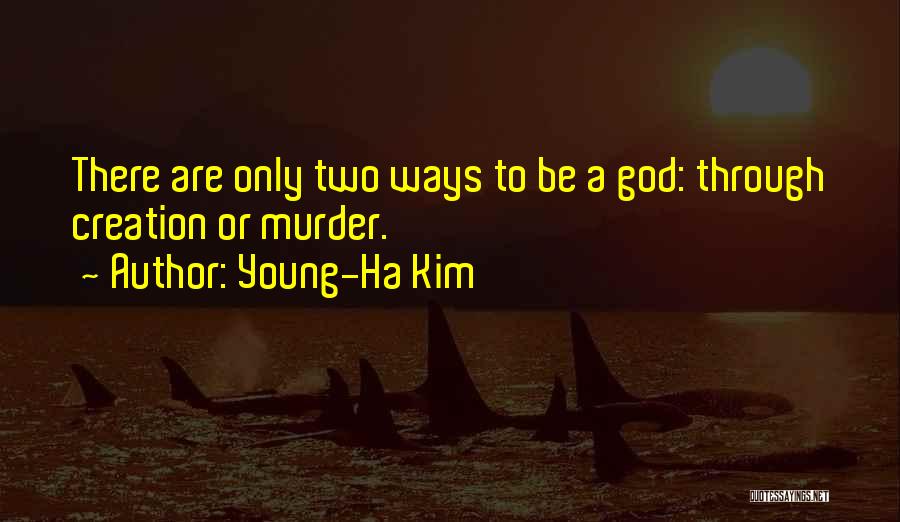 Young-Ha Kim Quotes 1301477