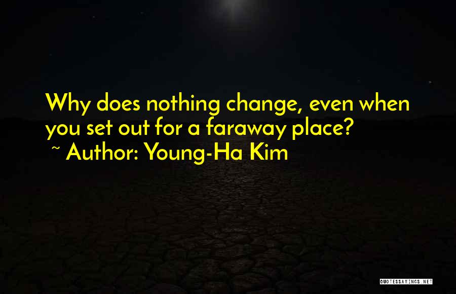 Young-Ha Kim Quotes 210863