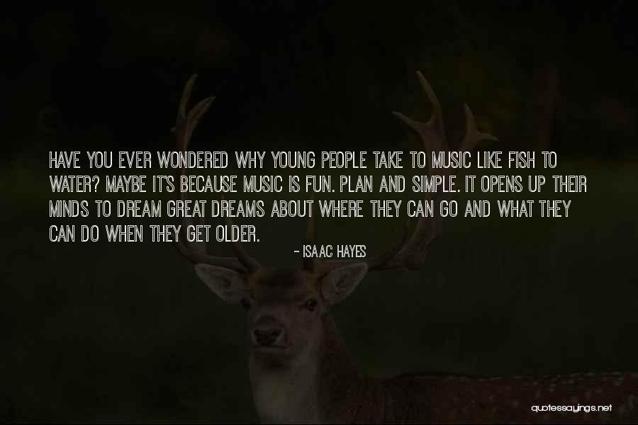Young Have Fun Quotes By Isaac Hayes Young Have Fun Quotes By Isaac Hayes