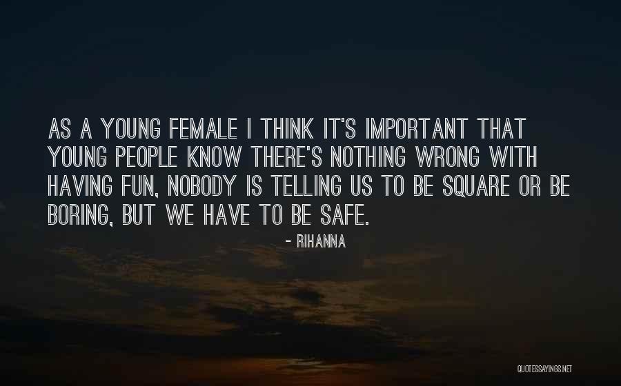Young Have Fun Quotes By Rihanna Young Have Fun Quotes By Rihanna