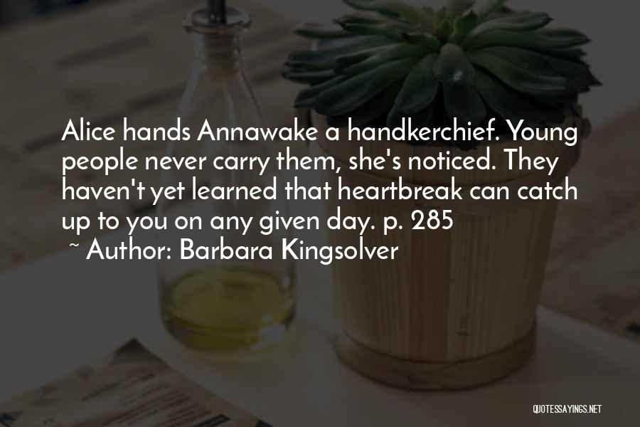 Young Heartbreak Quotes By Barbara Kingsolver