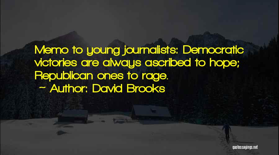 Young Journalists Quotes By David Brooks