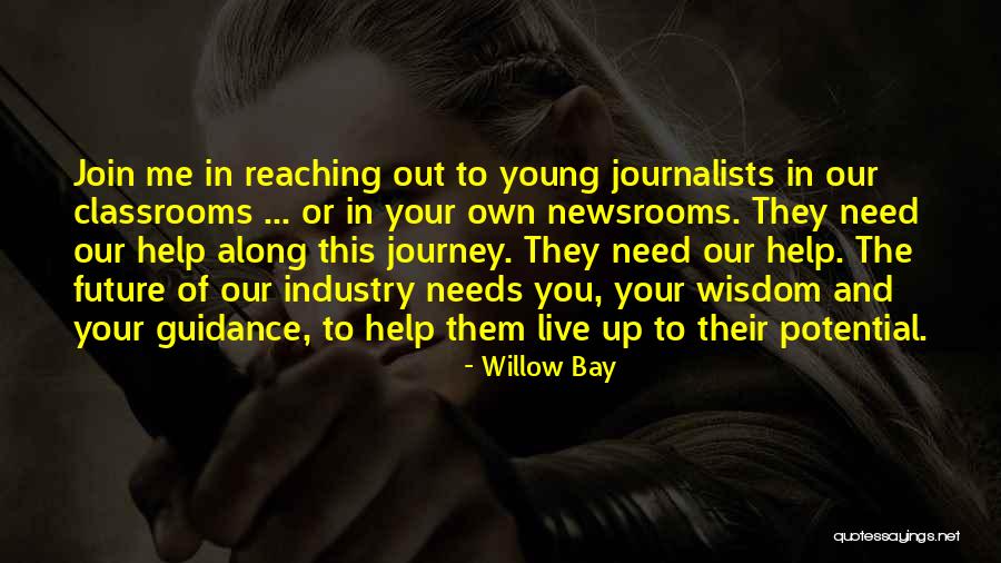 Young Journalists Quotes By Willow Bay