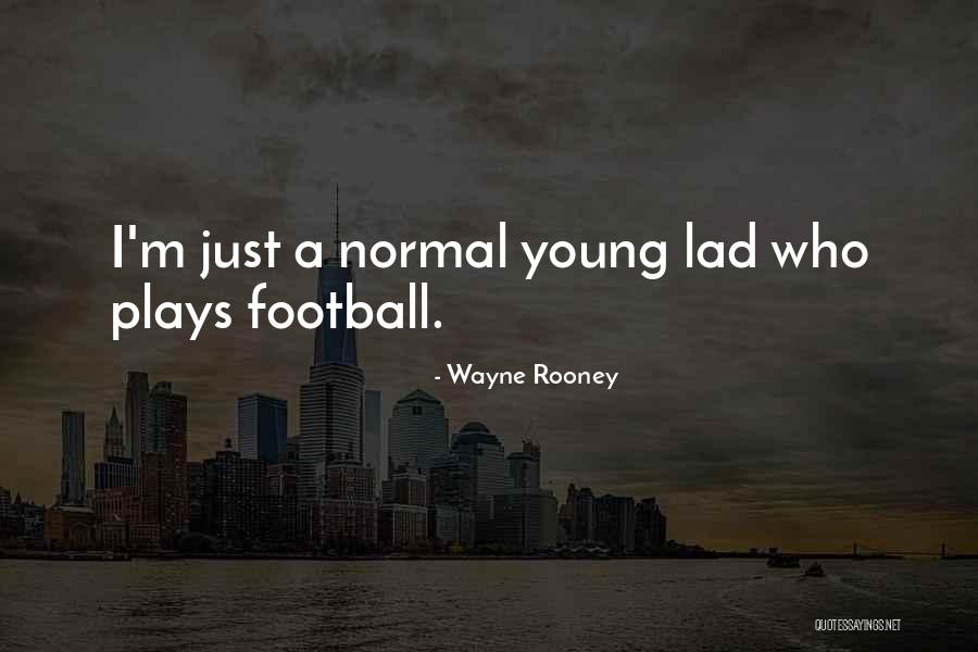 Young Lad Quotes By Wayne Rooney Young Lad Quotes By Wayne Rooney