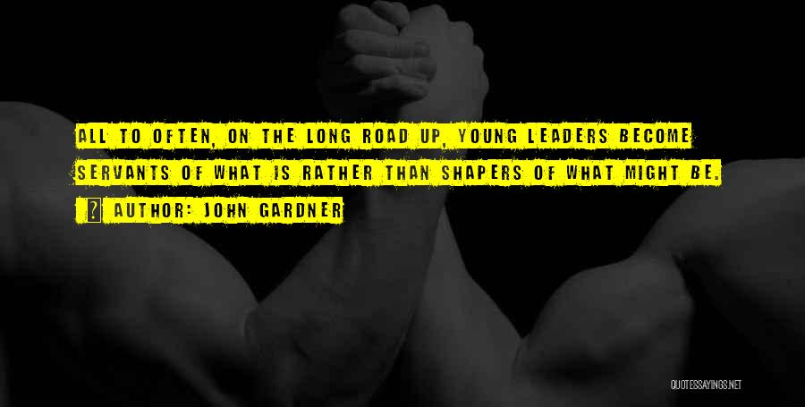 Young Leaders Quotes By John Gardner