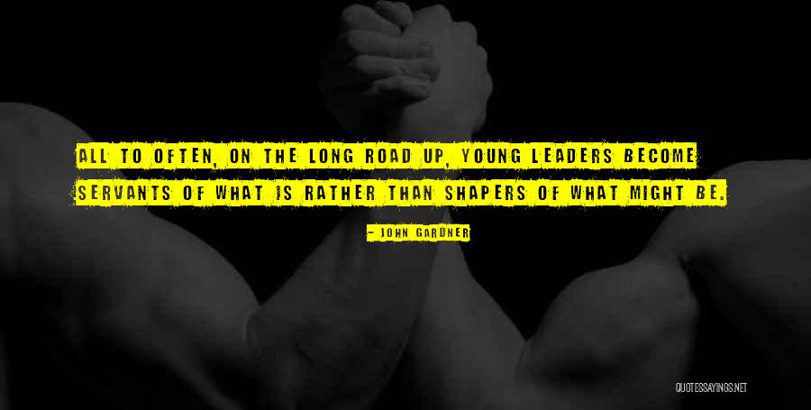 Young Leaders Quotes By John Gardner