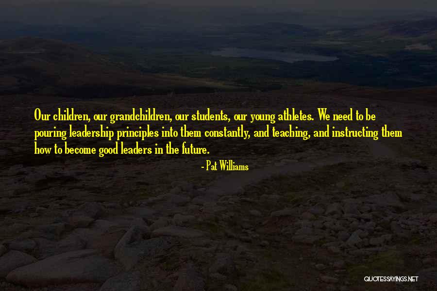 Young Leaders Quotes By Pat Williams