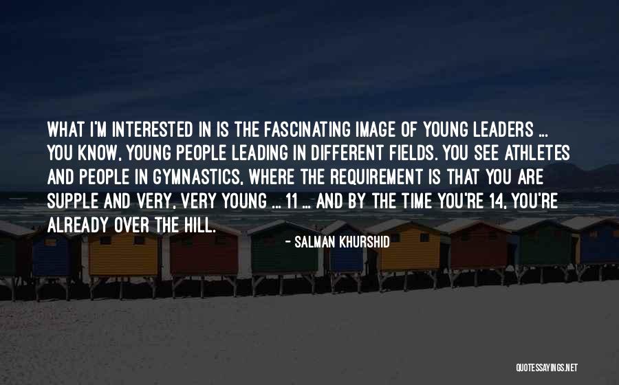 Young Leaders Quotes By Salman Khurshid