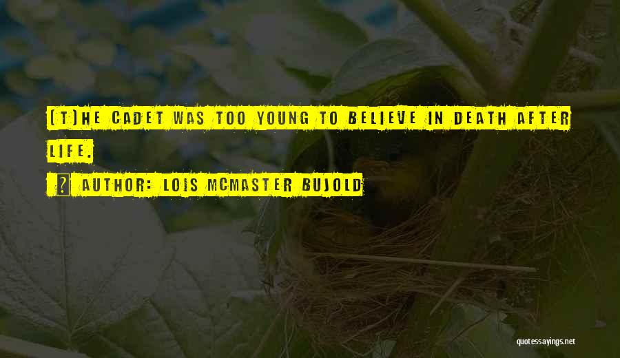 Young Life Death Quotes By Lois McMaster Bujold