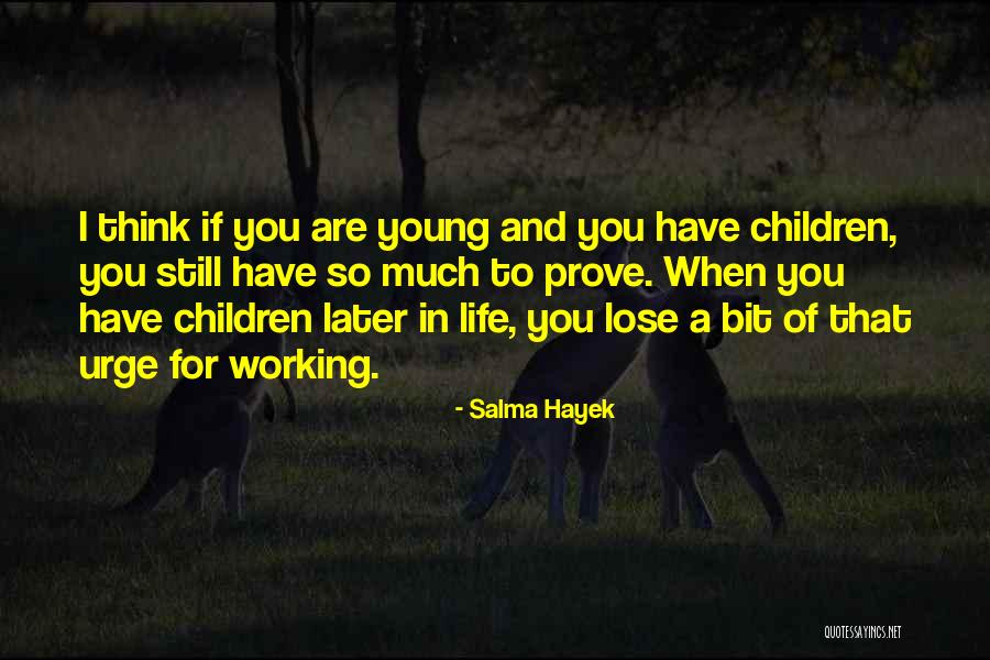 Young Life Quotes By Salma Hayek