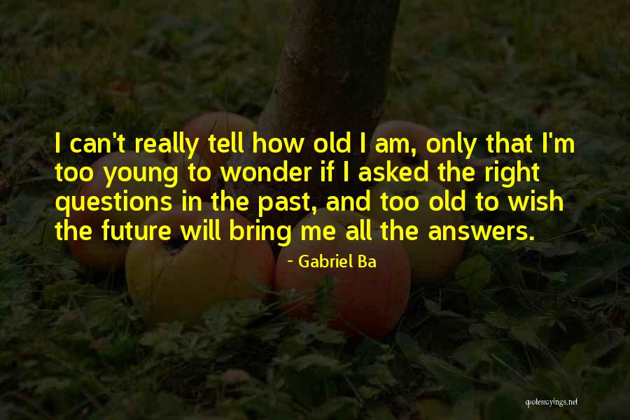 Young Living Life Quotes By Gabriel Ba