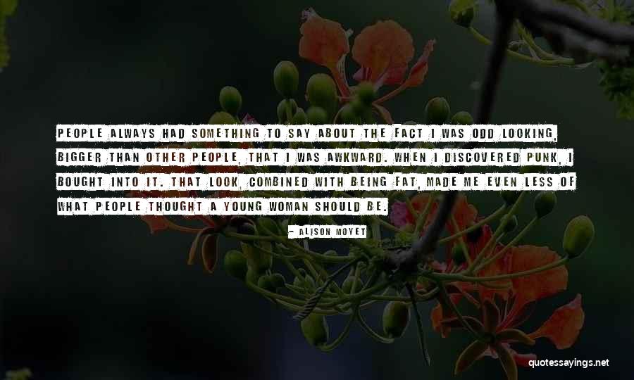 Young Looking Quotes By Alison Moyet Young Looking Quotes By Alison Moyet