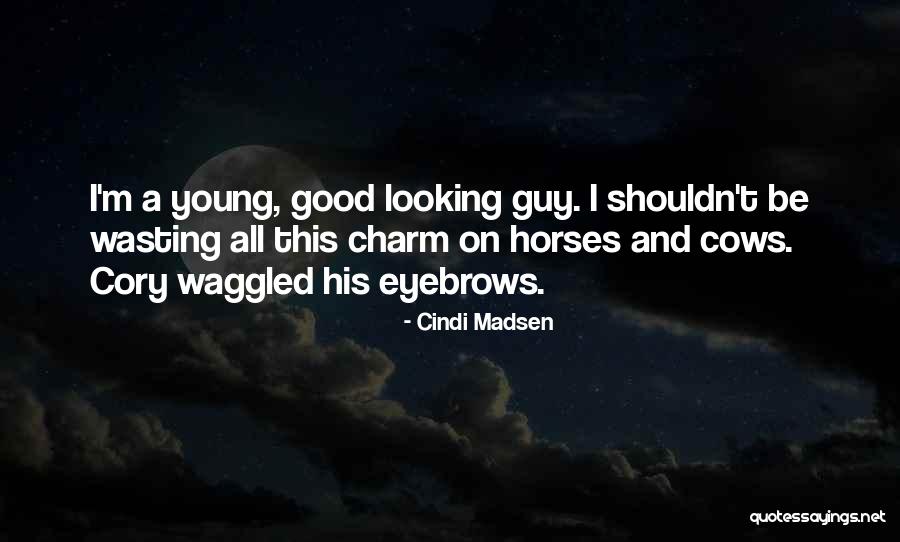 Young Looking Quotes By Cindi Madsen Young Looking Quotes By Cindi Madsen