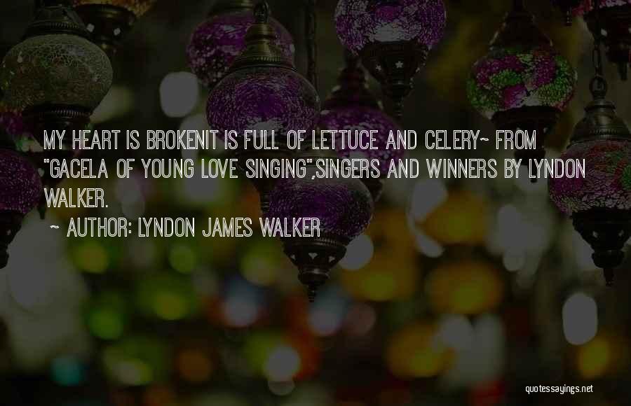 Young Love Broken Heart Quotes By Lyndon James Walker