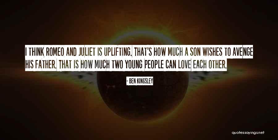 Young Love In Romeo And Juliet Quotes By Ben Kingsley