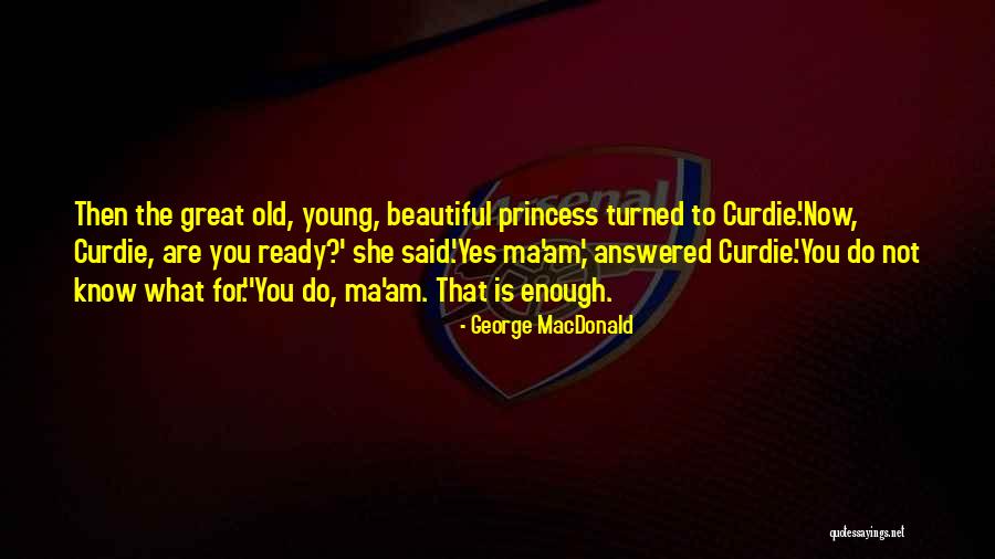 Young Ma Best Quotes By George MacDonald Young Ma Best Quotes By George MacDonald