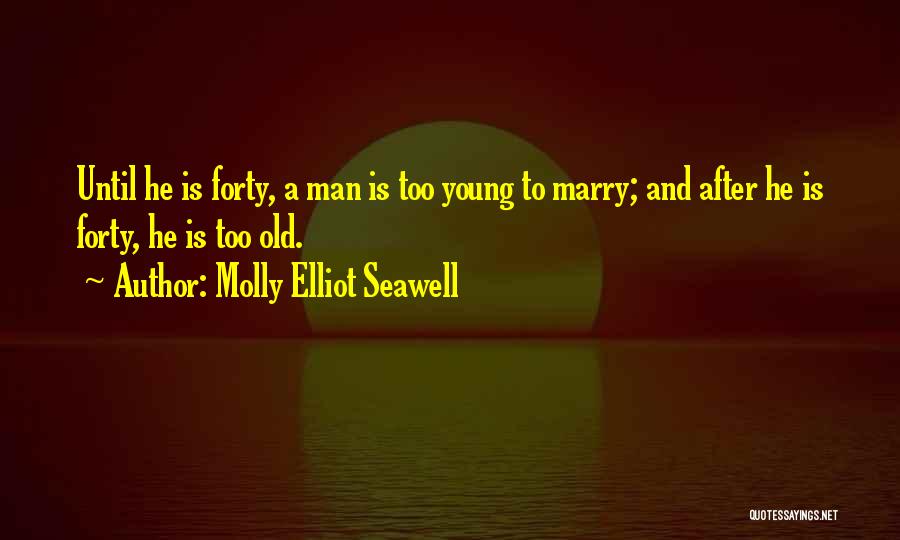 Young Marriage Quotes By Molly Elliot Seawell