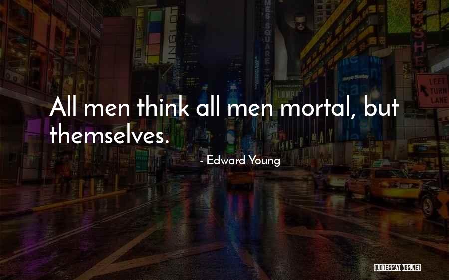 Young Men Quotes By Edward Young Young Men Quotes By Edward Young