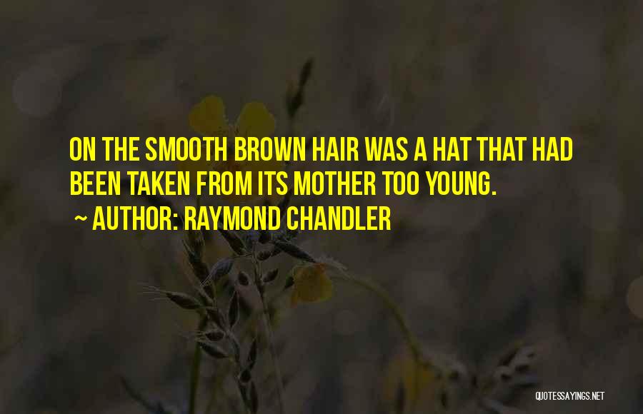 Young Mother Quotes By Raymond Chandler