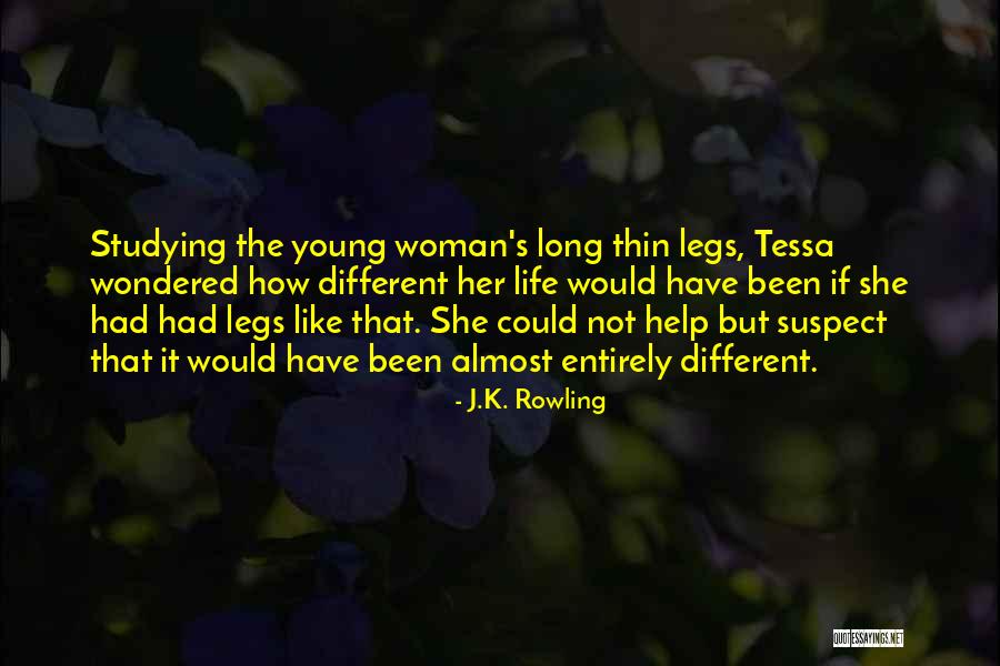 Young Not My Legs Quotes By J.K. Rowling Young Not My Legs Quotes By J.K. Rowling
