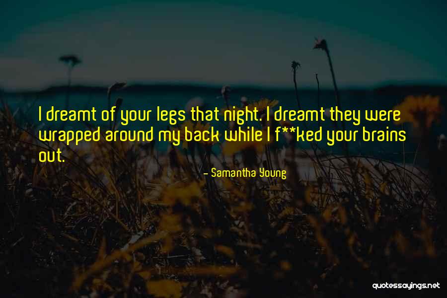 Young Not My Legs Quotes By Samantha Young Young Not My Legs Quotes By Samantha Young