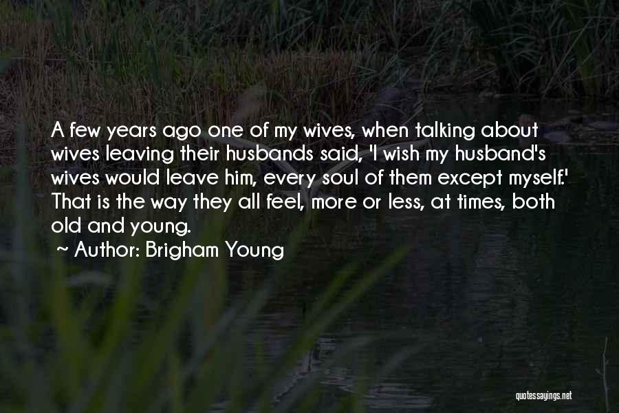 Young Old Soul Quotes By Brigham Young