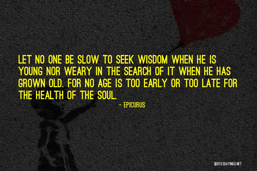 Young Old Soul Quotes By Epicurus