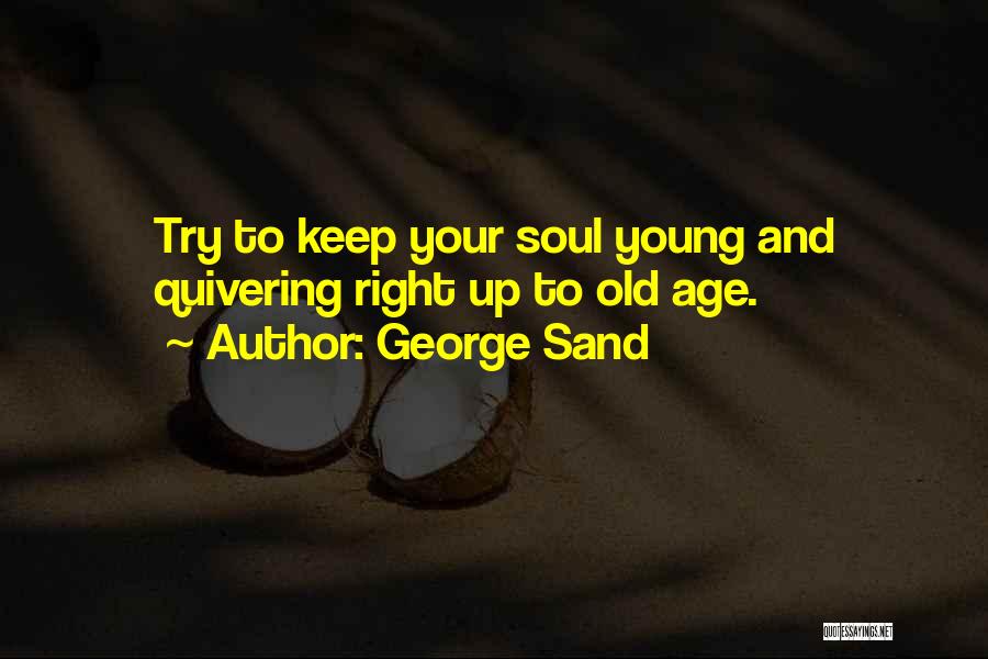 Young Old Soul Quotes By George Sand