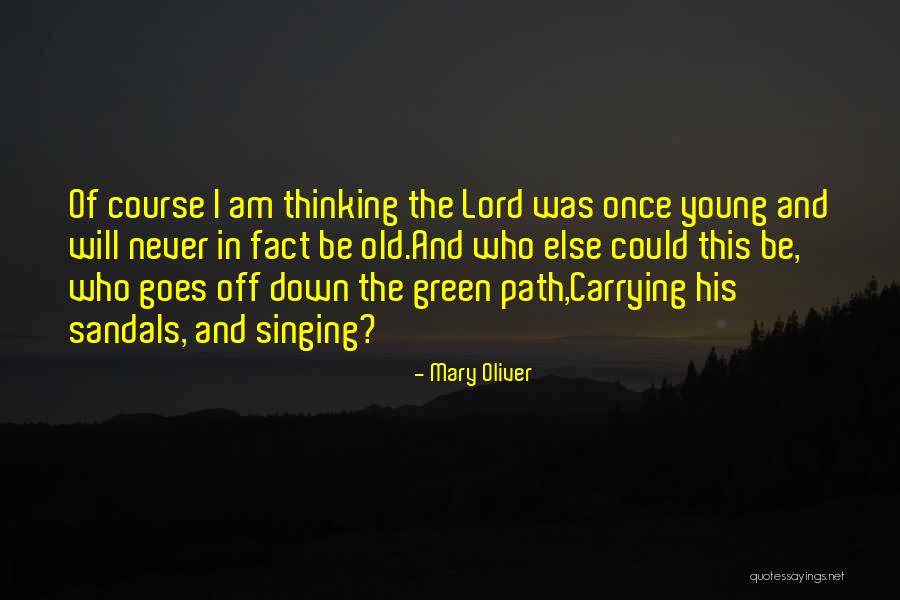 Young Once Quotes By Mary Oliver Young Once Quotes By Mary Oliver