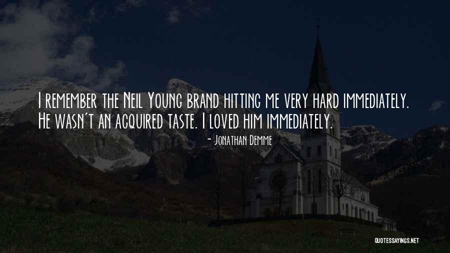 Young Ones Neil Quotes By Jonathan Demme Young Ones Neil Quotes By Jonathan Demme