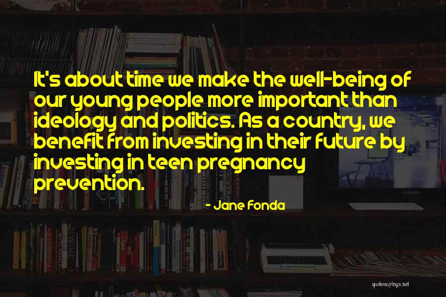 Young People Being The Future Quotes By Jane Fonda Young People Being The Future Quotes By Jane Fonda
