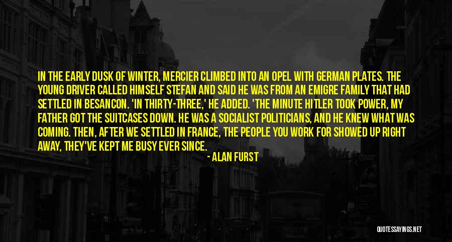 Young Politicians Quotes By Alan Furst