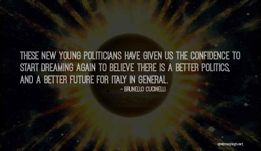 Young Politicians Quotes By Brunello Cucinelli Young Politicians Quotes By Brunello Cucinelli