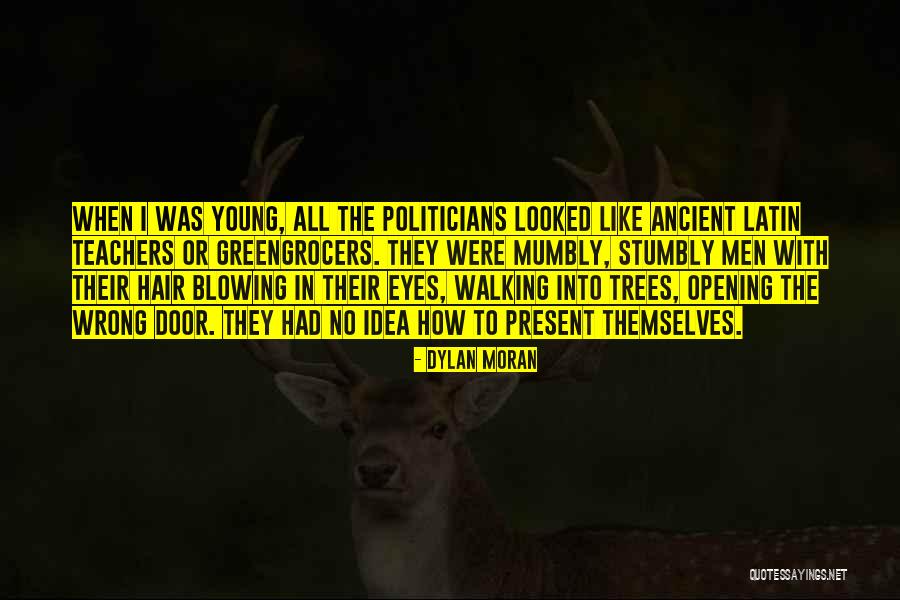 Young Politicians Quotes By Dylan Moran Young Politicians Quotes By Dylan Moran