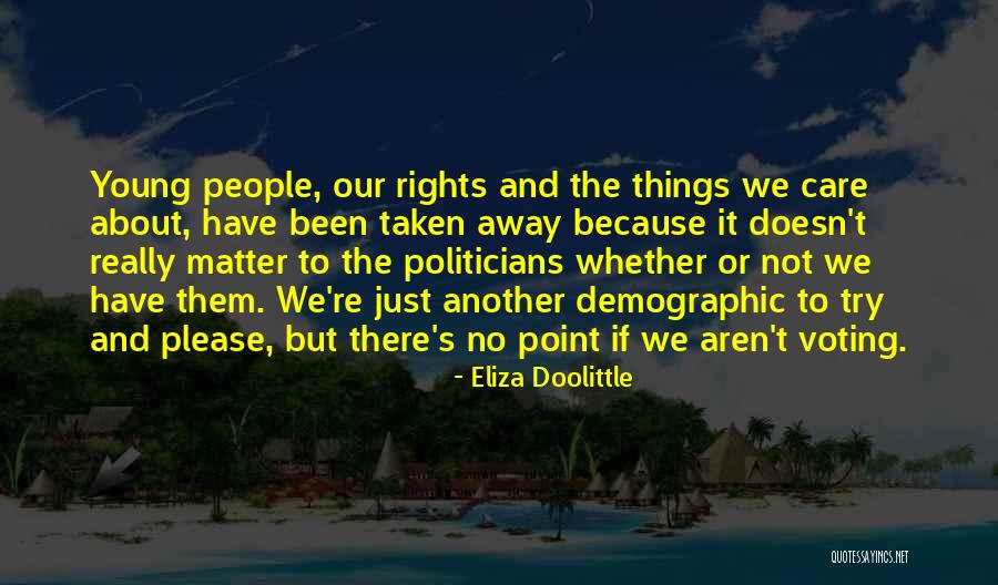 Young Politicians Quotes By Eliza Doolittle