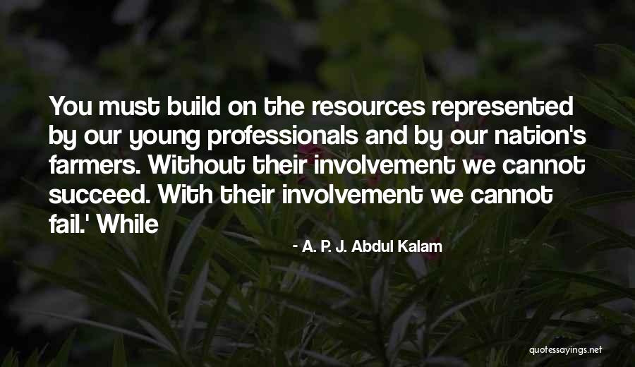 Young Professionals Quotes By A. P. J. Abdul Kalam Young Professionals Quotes By A. P. J. Abdul Kalam